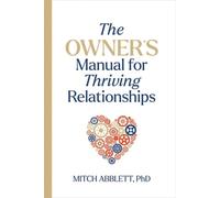 The Owner's Manual for Thriving Relationships - Libro in brossura NUOVO...