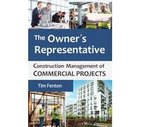 The Owner's Representative: Construction Management of Commercial Projects