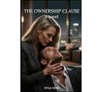 The Ownership Clause: A Dark Erotic Romance of Total Power Exchange