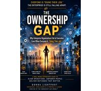 THE OWNERSHIP GAP™: Why Enterprise Organizations Fail at Execution Even When Everyone Is “Doing Their Job”