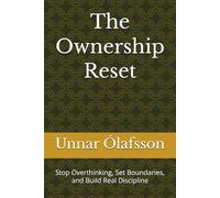 The Ownership Reset: Stop Overthinking, Set Boundaries, and Build Real Discipline