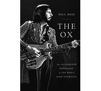 The Ox: The Authorized Biography of the Who's John Entwistle