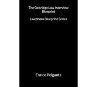 The Oxbridge Law Interview Blueprint: How to Think Like a Tutor and Secure Your Law Offer at Oxford or Cambridge