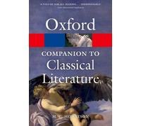 The Oxford Companion to Classical Literature (Tascabile) Oxford Quick Reference