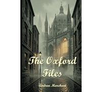 The Oxford Files: When Secrets Kill: A Cold War Murder Mystery in Britain's Most Ancient University