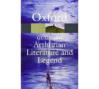 Alan Lupack The Oxford Guide to Arthurian Literature and Legend (Tascabile)