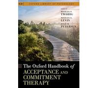 The Oxford Handbook of Acceptance and Commitment Therapy