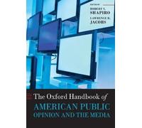 The Oxford Handbook of American Public Opinion and the Media (Tascabile)