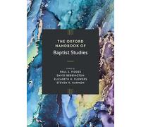 The Oxford Handbook of Baptist Studies