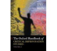 The Oxford Handbook of Critical Improvisation Studies, Volume 2 (Oxford