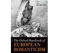 The Oxford Handbook of European Romanticism (Tascabile) Oxford Handbooks