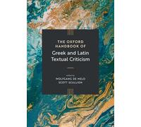 The Oxford Handbook of Greek and Latin Textual Criticism
