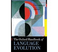 The Oxford Handbook of Language Evolution (Oxford Handbooks in Linguistics) [Lingua inglese]
