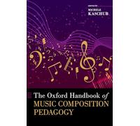 The Oxford Handbook of Music Composition Pedagogy