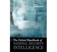 The Oxford Handbook of National Security Intelligence – Tascabile