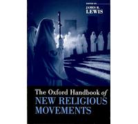 The Oxford Handbook Of New Religious Movements (Oxford Handbooks In Religion And Theology)