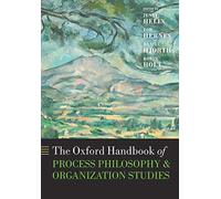 The Oxford Handbook of Process Philosophy and Organization Studies (Oxford