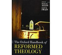 The Oxford Handbook of Reformed Theology