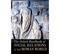 The Oxford Handbook of Social Relations in the Roman World (Tascabile)