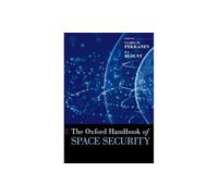The Oxford Handbook of Space Security
