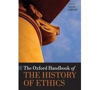 The Oxford Handbook of the History of Ethics (Oxford Handbooks) by Roger Crisp