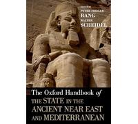 The Oxford Handbook of the State in the Ancient Near East and Mediterranean