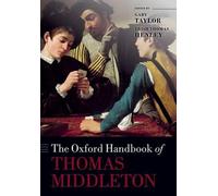 The Oxford Handbook of Thomas Middleton (Tascabile) Oxford Handbooks