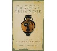 The Oxford History of the Archaic Greek World: Volume II: Athens and Attica