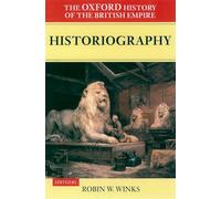 The Oxford History of the British Empire: Volume V: Historiography - 2001