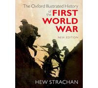 The Oxford Illustrated History of the First World War: New Edition