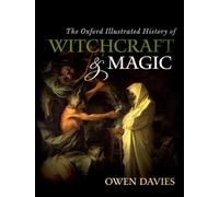 The Oxford Illustrated History of Witchcraft and Magic