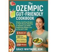 The Ozempic Gut-Friendly Cookbook: [4 BOOKS IN 1] Simple, Soothing Recipes to Fight Nausea, Bloating & Appetite Loss While Supporting Weight Loss on the GLP-1 Diet