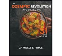The ozempic revolution cookbook: Easy Homemade Recipes and a 31 days Practical Diet Plan to Reverse Obesity, Stop Yo-Yo Dieting, and Reclaim Your Health.