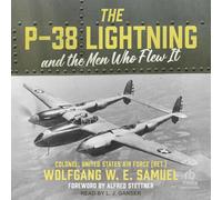 The P-38 Lightning and the Men Who Flew It