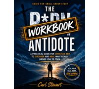 The P*rn Antidote Workbook: A Practical Guide for Christian Men to Overcome Pornography