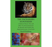 THE PACHAMAMA HYPOTHESIS A Radical Hypothesis that Life Alters its Environment for its Benefit and Created the High Biodiversity of the Glorious Green Planet Earth