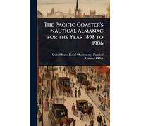 The Pacific Coaster's Nautical Almanac for the Year 1898 to 1906
