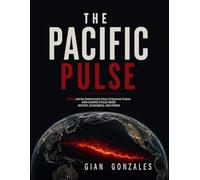 THE PACIFIC PULSE: El niño and the deterministic chain of systemic failure