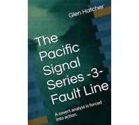 The Pacific Signal Series -3- Fault Line: A covert analyst is forced into action.