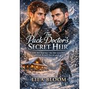 The Pack Doctor’s Secret Heir: He Broke Their Bond Once-Now Their Secret Child Could Break the Pack’s Laws for Good.