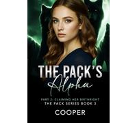 The Pack's Alpha: The Pack Series Book Three - Part II: Claiming Her Birthright
