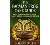The pacman frogs care guide