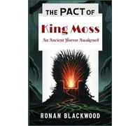 The Pact of King Moss: An Ancient Horror Awakened