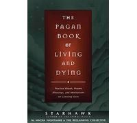 Starhawk The Pagan Book of Living and Dying (Tascabile)