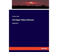 The Pagan Tribes of Borneo: Volume II