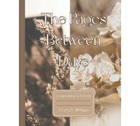 The Pages Between Days: Aesthetic Floral Composition Notebook: Inspirational Journal for Writing, Reflection & Everyday Notes (7.5 x 9.25, 110 Pages)"