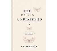 The Pages Unfinished ;: For Every Goodbye That Never Felt Complete