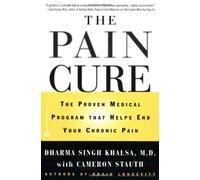 The Pain Cure: The Proven Medical Program that Helps End Your Chronic Pain by Dr. Dharma Singh Khalsa (21-Jun-2001) Paperback