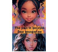 The Pain in Her Eyes: Dear Younger Me
