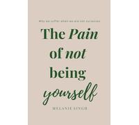 The Pain of not being yourself: Why We Suffer When We Are Not Ourselves